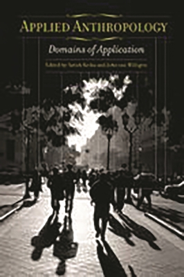 Applied Anthropology: Domains of Application - Kedia, Satish, and Willigen, John Van