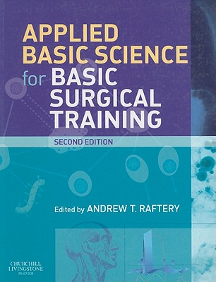 Applied Basic Science for Basic Surgical Training - Raftery, Andrew T.