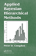 Applied Bayesian Hierarchical Methods