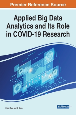Applied Big Data Analytics and Its Role in COVID-19 Research - Zhao, Peng, and Wang, Xin, and Chen, Xi
