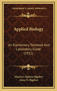 Applied Biology: An Elementary Textbook and Laboratory Guide (1911)