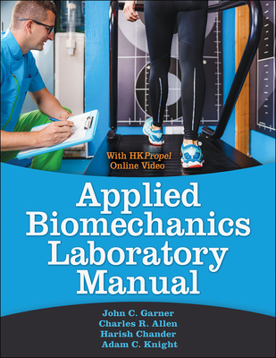 Applied Biomechanics Lab Manual - Garner, John C, and Allen, Charles, and Chander, Harish