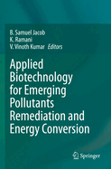 Applied Biotechnology for Emerging Pollutants Remediation and Energy Conversion