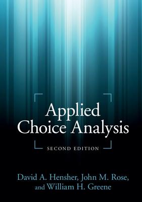 Applied Choice Analysis - Hensher, David A, and Rose, John M, and Greene, William H