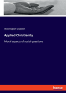 Applied Christianity: Moral aspects of social questions