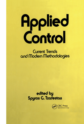 Applied Control: Current Trends and Modern Methodologies - Tzafestas, S G, PH.D.