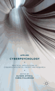 Applied Cyberpsychology: Practical Applications of Cyberpsychological Theory and Research
