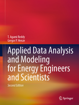 Applied Data Analysis and Modeling for Energy Engineers and Scientists - Reddy, T Agami, and Henze, Gregor P