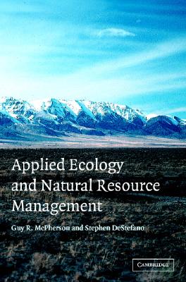 Applied Ecology and Natural Resource Management - McPherson, Guy R, and DeStefano, Stephen