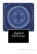 Applied Electricity: A Text-Book of Electrical Engineering For Second Year Students