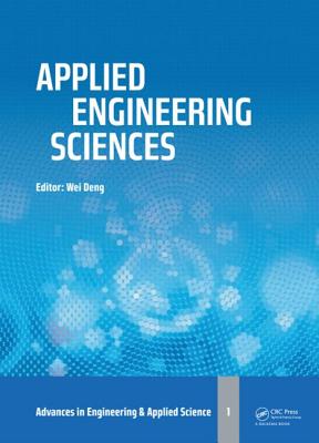Applied Engineering Sciences: Proceedings of the 2014 AASRI International Conference on Applied Engineering Sciences, Hollywood, LA, USA - Deng, Wei (Editor)