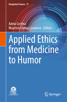 Applied Ethics from Medicine to Humor - Cortina, Adela (Editor), and Correa Casanova, Mauricio (Editor)