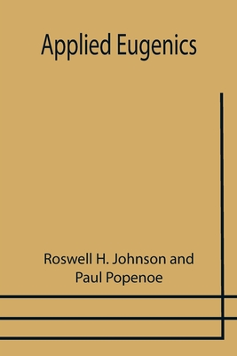 Applied Eugenics - Johnson, Roswell H, and Popenoe, Paul