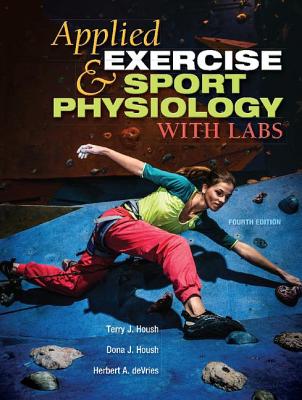 Applied Exercise and Sport Physiology, With Labs - Housh, Terry, and Housh, Dona J., and deVries, Herbert A.