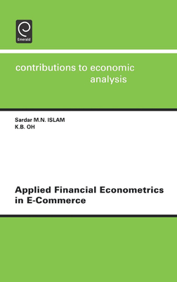 Applied Financial Econometrics in E-Commerce - Islam, Sardar M N (Editor), and Oh, K B (Editor)