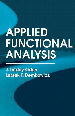 Applied Functional Analysis, Second Edition - Oden, J Tinsley, and Demkowicz, Leszek