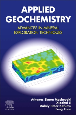 Applied Geochemistry: Advances in Mineral Exploration Techniques - Macheyeki, Athanas S., and Kafumu, Dalaly Peter, and Li, Xiaohui