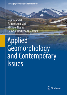 Applied Geomorphology and Contemporary Issues - Mandal, Sujit (Editor), and Maiti, Ramkrishna (Editor), and Nones, Michael (Editor)