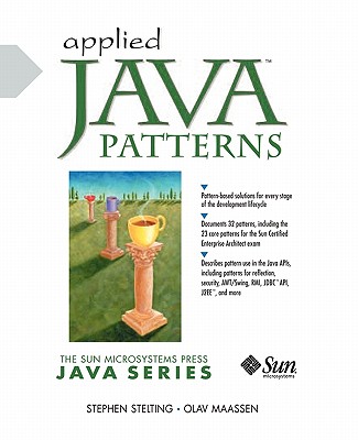 Applied Java Patterns - Stelting, Stephen, and Maassen-Van Leeuwen, Olav, and Leeuwen, Olav Maassen