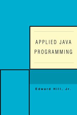Applied Java Programming - Hill, Edward, Jr.