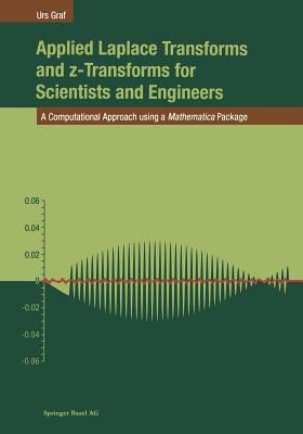 Applied Laplace Transforms and Z-Transforms for Scientists and Engineers: A Computational Approach Using a Mathematica Package - Graf, Urs, Arc