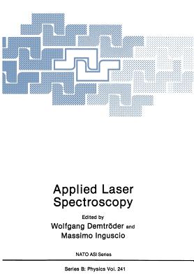 Applied Laser Spectroscopy - Demtrder, Wolfgang (Editor), and Inguscio, Massimo (Editor)