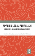 Applied Legal Pluralism: Processes, Driving Forces and Effects