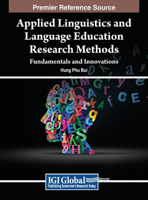 Applied Linguistics and Language Education Research Methods: Fundamentals and Innovations - Bui, Hung Phu (Editor)