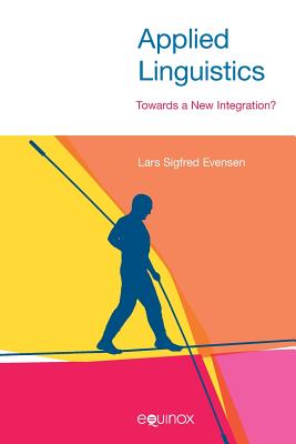 Applied Linguistics: Towards a New Integration? - Evensen, Lars