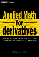 Applied Math for Derivatives: A Non-Quant Guide to the Valuation and Modeling of Financial Derivatives