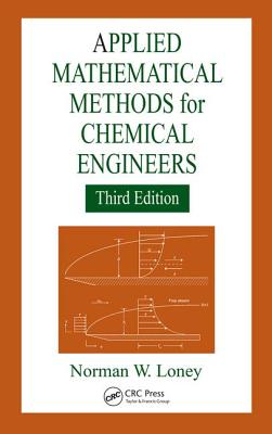 Applied Mathematical Methods for Chemical Engineers - Loney, Norman W