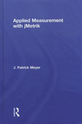 Applied Measurement with jMetrik - Meyer, J. Patrick