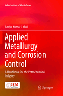 Applied Metallurgy and Corrosion Control: A Handbook for the Petrochemical Industry