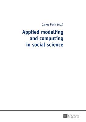 Applied modelling and computing in social science - Povh, Janez (Editor)