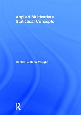 Applied Multivariate Statistical Concepts - Hahs-Vaughn, Debbie L