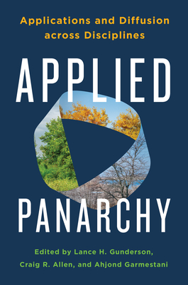 Applied Panarchy: Applications and Diffusion Across Disciplines - Gunderson, Lance H (Editor), and Allen, Craig Reece (Editor), and Garmestani, Ahjond (Editor)