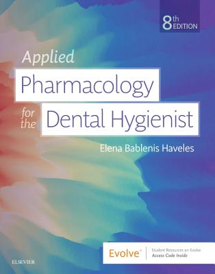 Applied Pharmacology for the Dental Hygienist - Haveles, Elena Bablenis