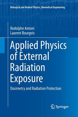 Applied Physics of External Radiation Exposure: Dosimetry and Radiation Protection - Antoni, Rodolphe, and Bourgois, Laurent