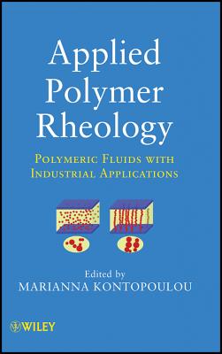 Applied Polymer Rheology: Polymeric Fluids with Industrial Applications - Kontopoulou, Marianna (Editor)