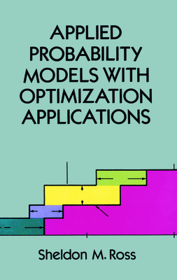 Applied Probability Models with Optimization Applications - Ross, Sheldon M