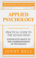 Applied Psychology: A Practical Guide: To the Humand Mind