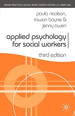 Applied Psychology for Social Workers - Nicolson, Paula, and Bayne, Rowan, Professor, and Owen, Jenny
