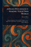 Applied Psychology: Making Your Own World
