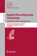Applied Reconfigurable Computing. Architectures, Tools, and Applications: 18th International Symposium, ARC 2022, Virtual Event, September 19-20, 2022, Proceedings