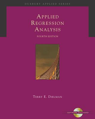 Applied Regression Analysis: A Second Course in Business and Economic Statistics (with CD-ROM and Infotrac) - Dielman, Terry E