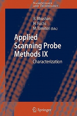 Applied Scanning Probe Methods IX: Characterization - Bhushan, Bharat (Editor), and Fuchs, Harald (Editor), and Tomitori, Masahiko (Editor)