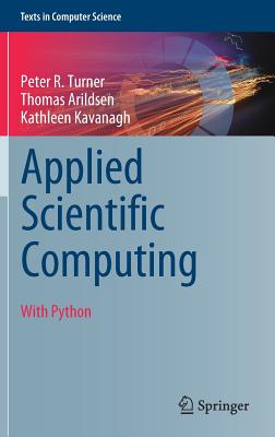 Applied Scientific Computing: With Python - Turner, Peter R, and Arildsen, Thomas, and Kavanagh, Kathleen