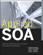 Applied SOA: Service-Oriented Architecture and Design Strategies - Rosen, Michael