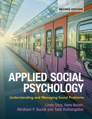 Applied Social Psychology: Understanding and Managing Social Problems - Steg, Linda (Editor), and Keizer, Kees (Editor), and Buunk, Abraham P. (Editor)