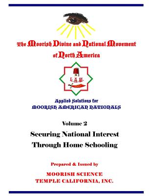 Applied Solutions for Moorish Nationals: Securing National Interests Through Home Schooling - Najee-Ullah El, Tauheedah S (Contributions by), and Moorish Science Temple California, Inc